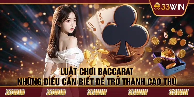 Luật chơi Baccarat: Những điều cần biết để trở thành cao thủ